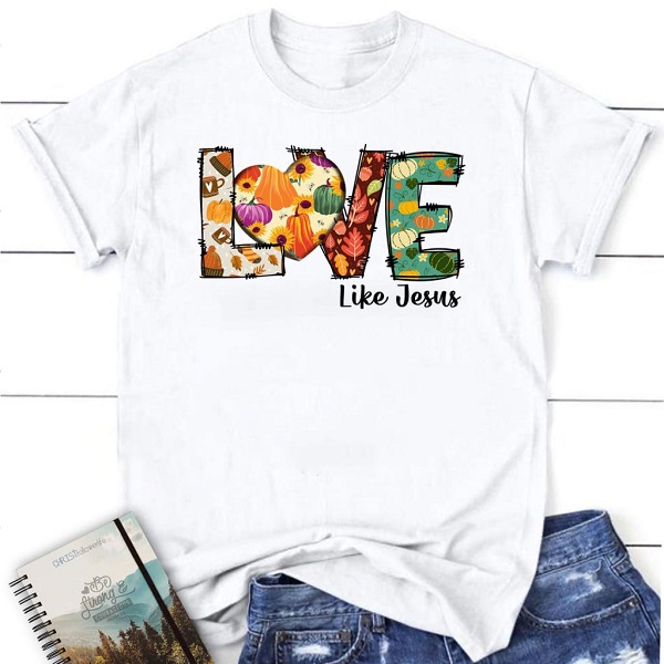 Fall Thanksgiving, Love Like Jesus Shirt