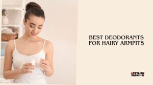 best deodorants for hairy armpits
