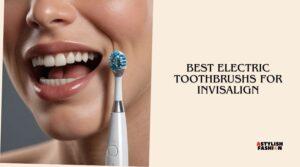 best electric toothbrushes for invisalign
