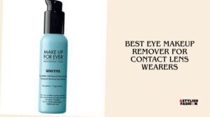 best eye makeup remover for contact lens wearers