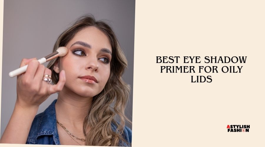 best eye shadow primer for oily lids