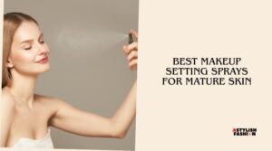best makeup setting sprays for mature skin