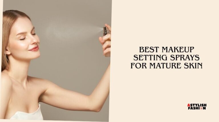best makeup setting sprays for mature skin