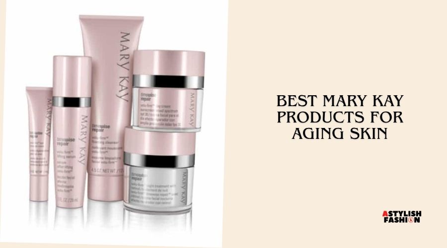 best mary kay products for aging skin