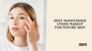 best moisturizer under makeup for mature skin