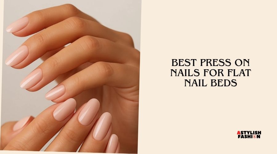 best press on nails for flat nail beds