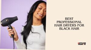 best professional hair dryers for black hair