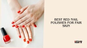 best red nail polishes for fair skin