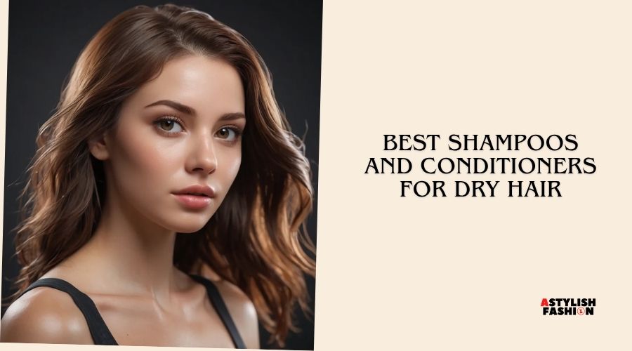 best shampoos and conditioners for dry hair