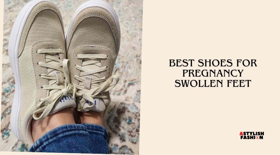 best shoes for pregnancy swollen feet