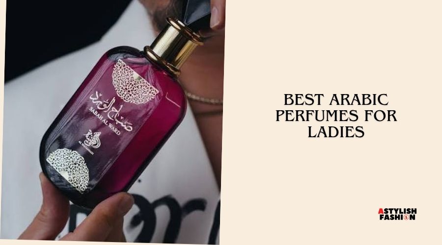 best arabic perfumes for ladies