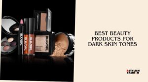 best beauty products for dark skin tones