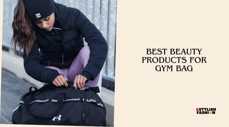 best beauty products for gym bag