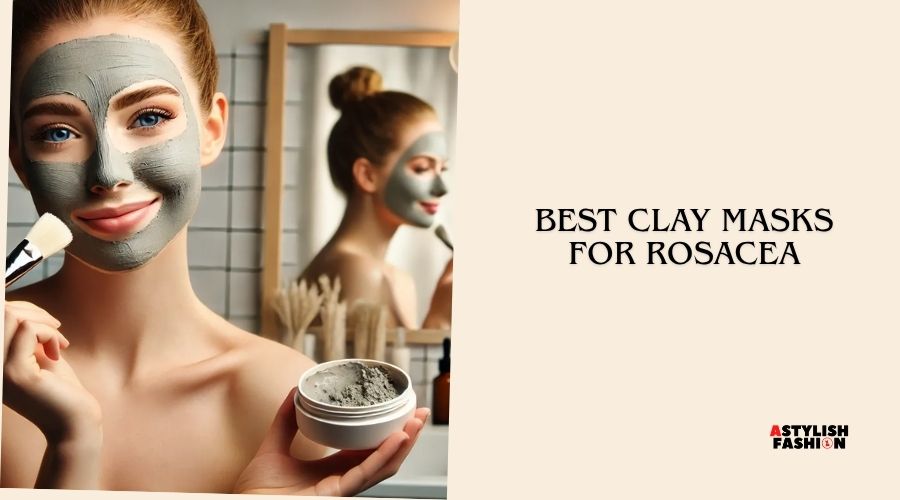 best clay masks for rosacea