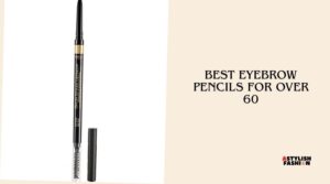 best eyebrow pencils for over 60