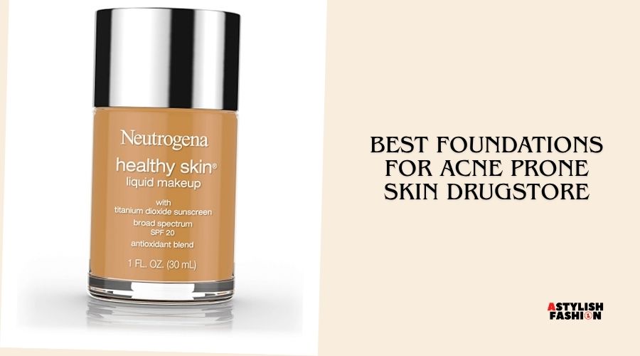best foundations for acne prone skin drugstore