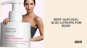 best glycolic acid lotions for body