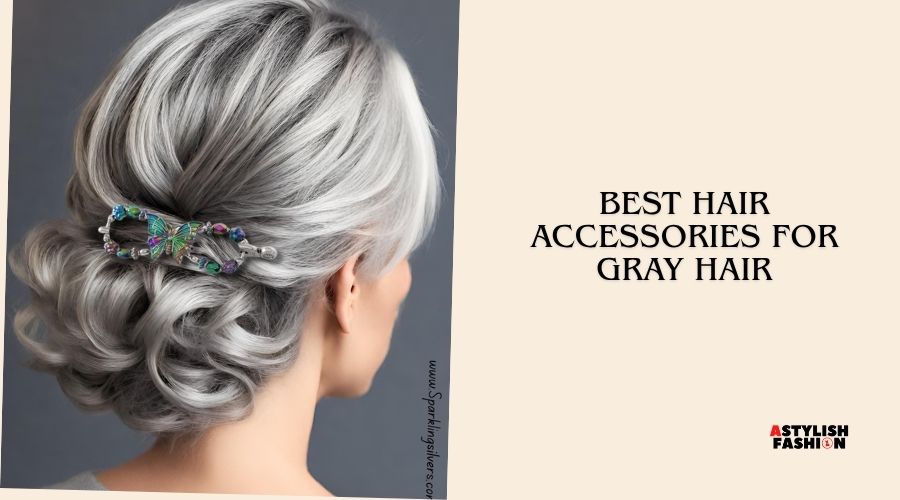 best hair accessories for gray hair