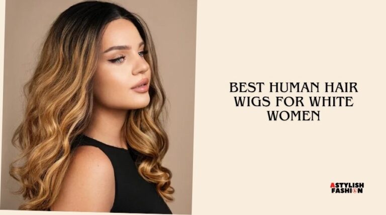 best human hair wigs for white women