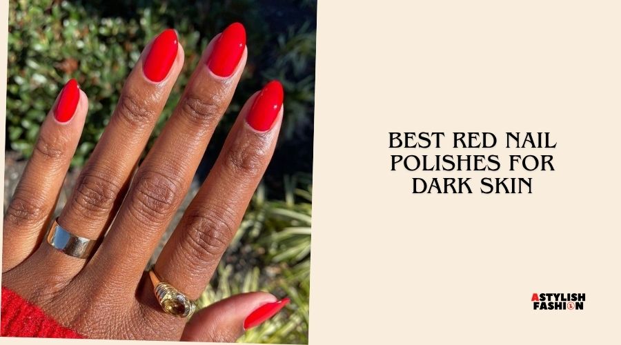 best red nail polishes for dark skin