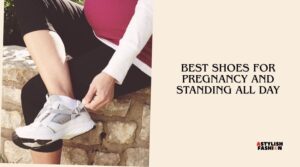 best shoes for pregnancy and standing all day