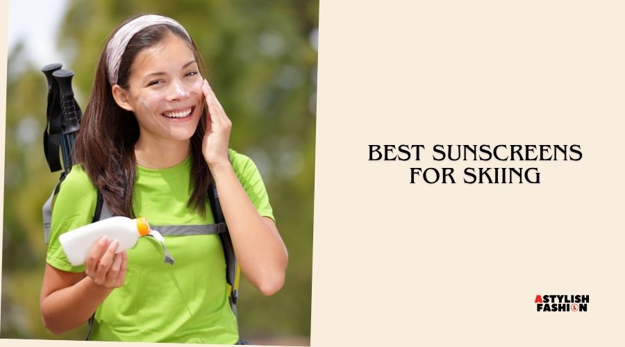 best sunscreens for skiing
