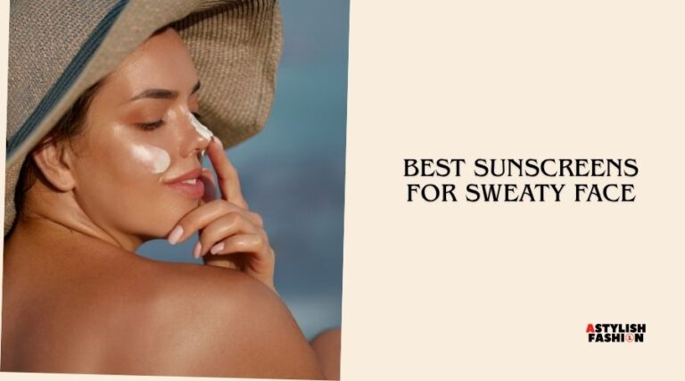 best sunscreens for sweaty face