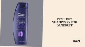 best dry shampoos for dandruff