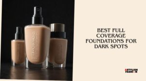 best full coverage foundations for dark spots
