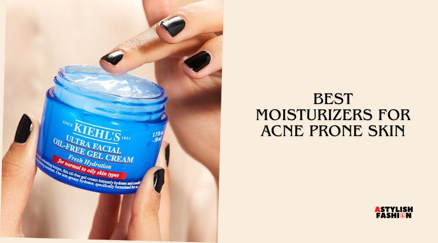 best moisturizers for acne prone skin