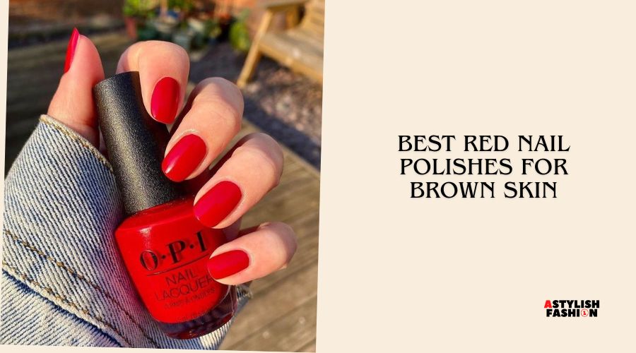 best red nail polishes for brown skin