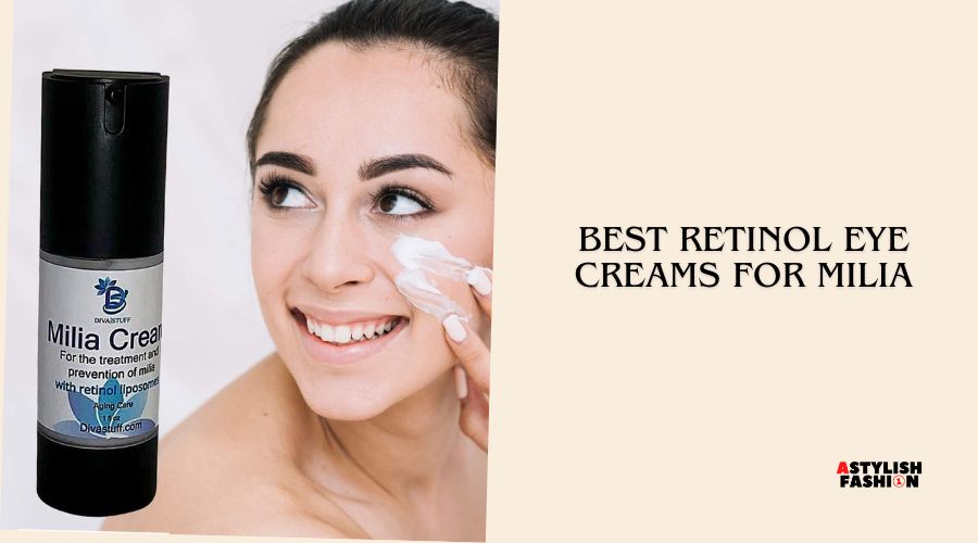best retinol eye creams for milia