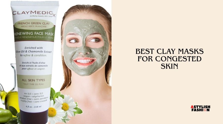 best clay masks for congested skin