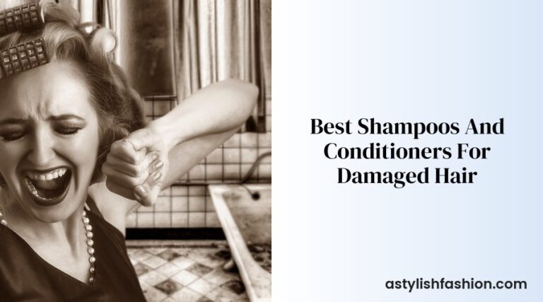 Best Shampoos And Conditioners For Damaged Hair