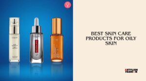 best skin care products for oily skin
